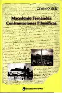 Gabriel Osvaldo Sada, "Macedonio Fernández: Confrontaciones Filosóficas"