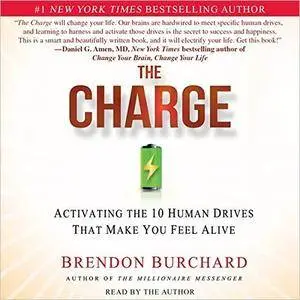 The Charge: Activating the 10 Human Drives that Make You Feel Alive [Audiobook] {Repost}