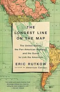 The Longest Line on the Map: The United States, the Pan-American Highway, and the Quest to Link the Americas (Repost)