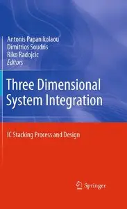 Three Dimensional System Integration: IC Stacking Process and Design (repost)