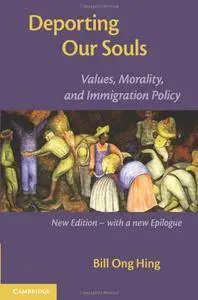 Deporting our Souls: Values, Morality, and Immigration Policy
