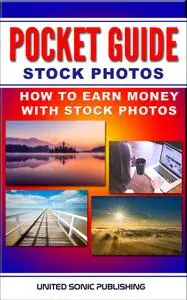 Pocket Guide - Stock Photos: How To Earn Money With Stock Photos