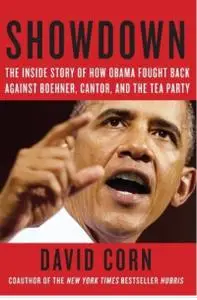 Showdown: The Inside Story of How Obama Fought Back Against Boehner, Cantor, and the Tea Party (Repost)