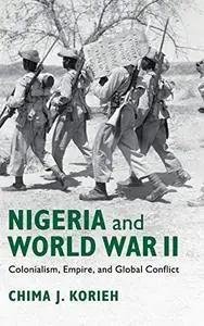 Nigeria and World War II: Colonialism, Empire, and Global Conflict