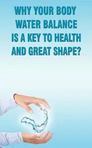 «Why Your Body Water Balance Is a Key to Health and Great Shape» by Andrei Besedin