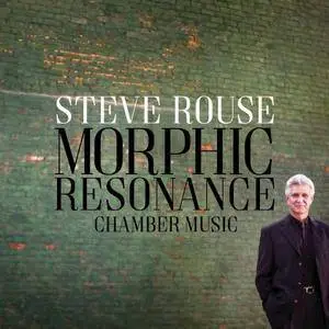 VA - Steve Rouse: Morphic Resonance (2017)