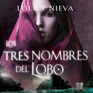 «Los tres nombres del lobo» by Lola P. Nieva