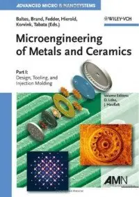 Microengineering of Metals and Ceramics: Part I: Design, Tooling, and Injection Molding