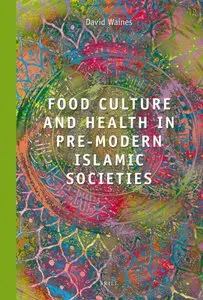 Food Culture and Health in Pre-Modern Muslim Societies