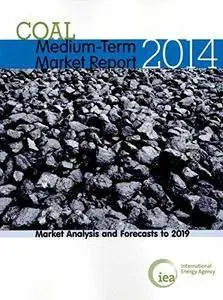 Medium-term coal market report 2014 : market analysis and forecasts to 2019