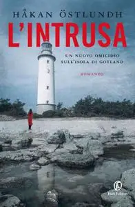 Håkan Östlundh - L'intrusa. Un nuovo omicidio sull'isola di Gotland