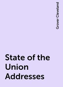 «State of the Union Addresses» by Grover Cleveland