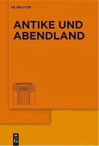 Antike und Abendland. Beiträge zum Verständnis der Griechen und Römer und ihres Nachlebens. Band 48