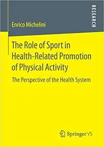 The Role of Sport in Health-Related Promotion of Physical Activity: The Perspective of the Health System (Repost)