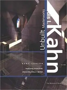 Louis I. Kahn: Unbuilt Masterworks