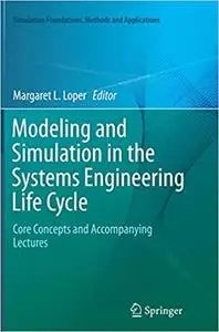 Modeling and Simulation in the Systems Engineering Life Cycle: Core Concepts and Accompanying Lectures