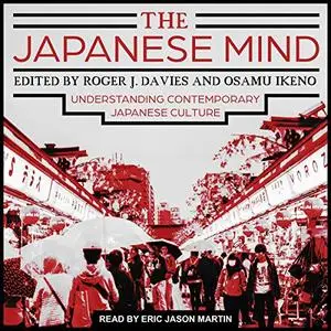 The Japanese Mind: Understanding Contemporary Japanese Culture [Audiobook] (Repost)