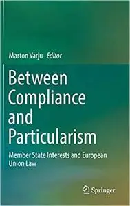 Between Compliance and Particularism: Member State Interests and European Union Law