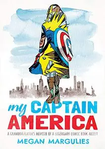 My Captain America: A Granddaughter's Memoir of a Legendary Comic Book Artist (Repost)