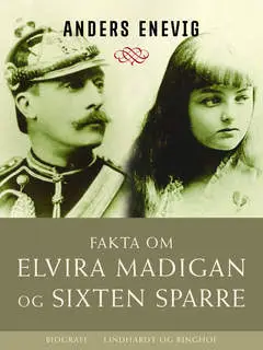 «Fakta om Elvira Madigan og Sixten Sparre» by Anders Enevig