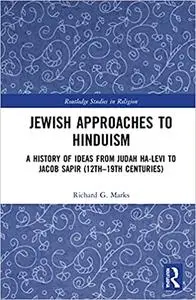Jewish Approaches to Hinduism: A History of Ideas from Judah Ha-Levi to Jacob Sapir (12th–19th centuries)
