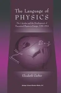 The Language of Physics: The Calculus and the Development of Theoretical Physics in Europe, 1750–1914