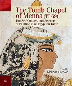 The Tomb Chapel of Menna (TT 69): The Art, Culture, and Science of Painting in an Egyptian Tomb