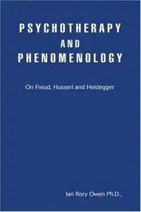 Psychotherapy and Phenomenology: On Freud, Husserl and Heidegger (repost)