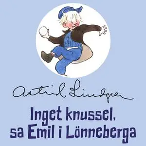 «Inget knussel, sa Emil i Lönneberga» by Astrid Lindgren