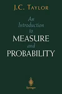 An Introduction to Measure and Probability