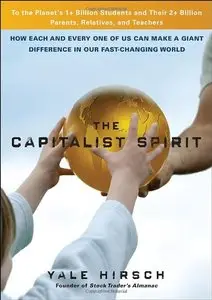 The Capitalist Spirit: How Each and Every One of Us Can Make A Giant Difference in Our Fast-Changing World (repost)