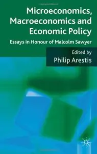 Microeconomics, Macroeconomics and Economic Policy: Essays in Honour of Malcolm Sawyer