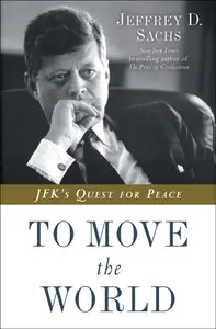 To Move the World: JFK's Quest for Peace (repost)