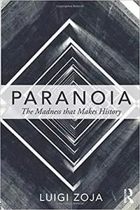 Paranoia: The madness that makes history