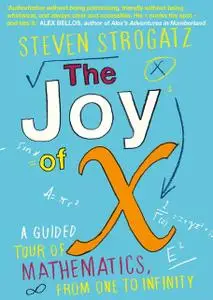 «The Joy of x: A Guided Tour of Math, from One to Infinity» by Strogatz Steven