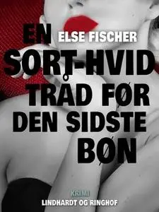 «En sort-hvid tråd før den sidste bøn» by Else Fischer