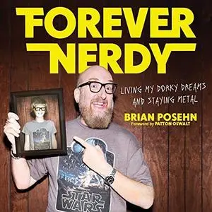 Forever Nerdy: Living My Dorky Dreams and Staying Metal [Audiobook]