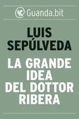 Luis Sepúlveda - La grande idea del dottor Ribera