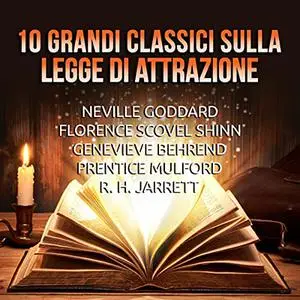 «10 Grandi Classici sulla Legge di Attrazione» by Autori Vari