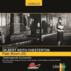 «Pater Brown - Folge 26: Todbringende Eucharistie» by Gilbert Keith Chesterton,Ben Sachtleben