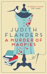 «A Murder of Magpies» by Judith Flanders