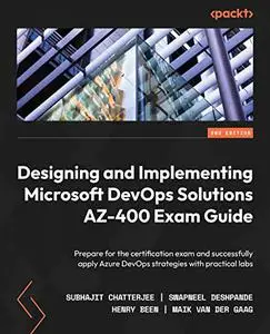 Designing and Implementing Microsoft DevOps Solutions AZ-400 Exam Guide: Prepare for the certification exam (repost)