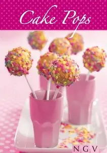 Cake Pops: Die schönsten Rezepte zum Backen von Cakepops