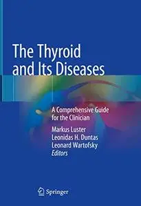 The Thyroid and Its Diseases: A Comprehensive Guide for the Clinician (Repost)