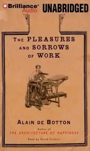 Alain de Botton - The Pleasures and Sorrows of Work