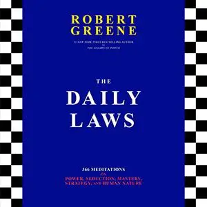 The Daily Laws: 366 Meditations on Power, Seduction, Mastery, Strategy, and Human Nature [Audiobook] (Repost)