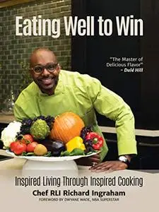 Eating Well to Win: Inspired Living Through Inspired Cooking (Repost)