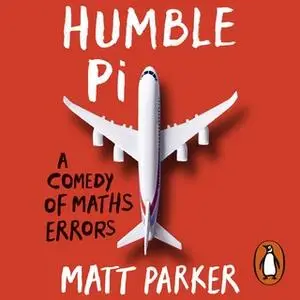 «Humble Pi: A Comedy of Maths Errors» by Matt Parker