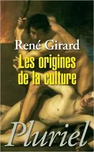 René Girard, "Les origines de la culture"