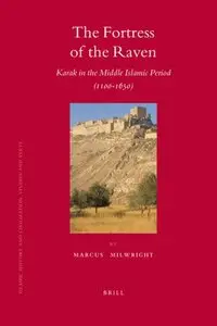 The Fortress of the Raven: Karak in the Middle Islamic Period, 1100-1650 (repost)